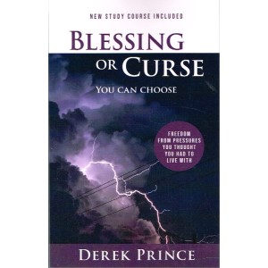 Blessing Or Curse - You Can Choose By Derek Prince